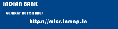 INDIAN BANK  GUJARAT KUTCH BHUJ   micr code